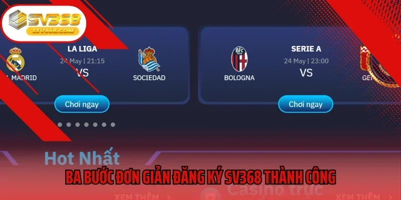 Ba bước đơn giản đăng ký SV368 thành công